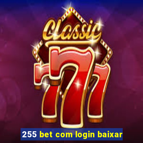 255 bet com login baixar